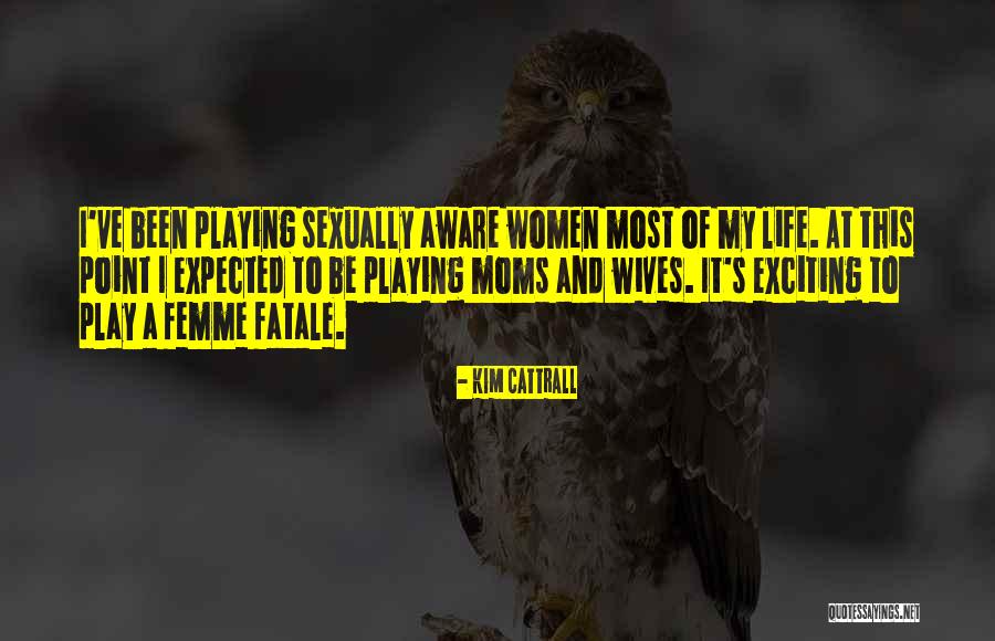 Femme Fatale Quotes By Kim Cattrall Femme Fatale Quotes By Kim Cattrall
