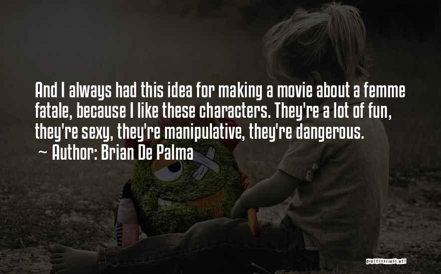 Femme Quotes By Brian De Palma