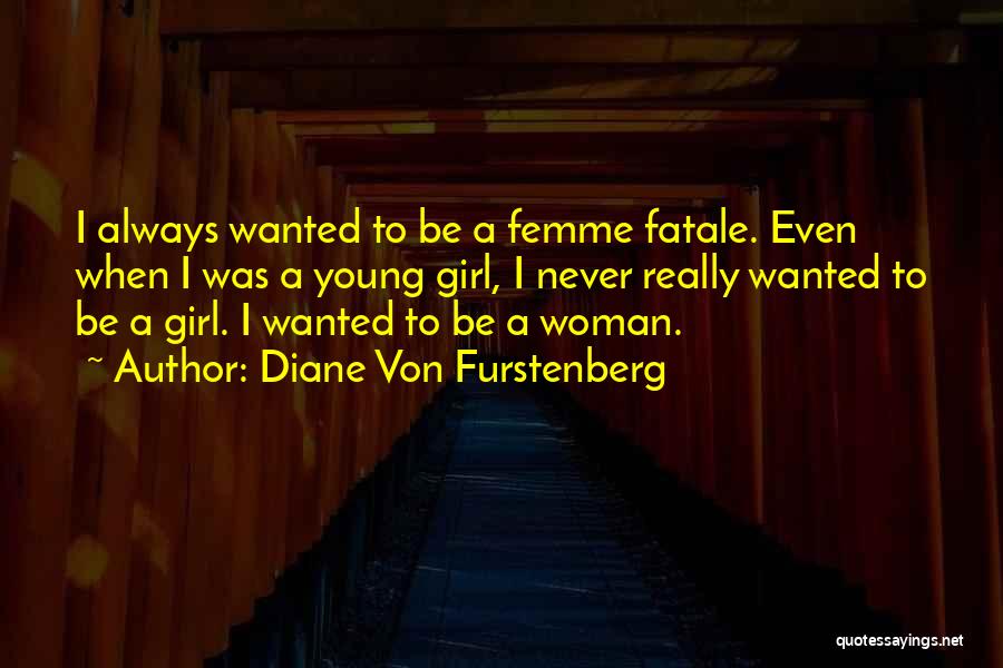 Femme Quotes By Diane Von Furstenberg