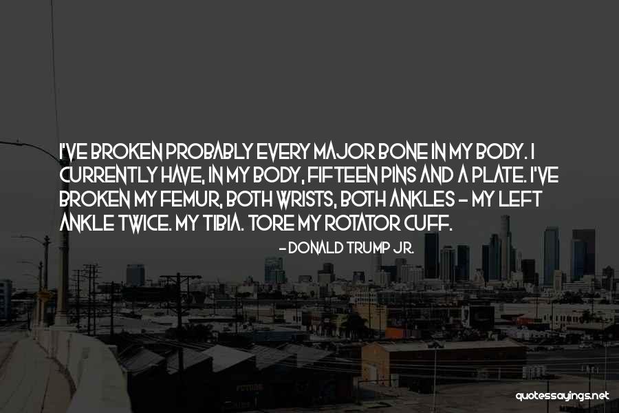 Femur Bone Quotes By Donald Trump Jr. Femur Bone Quotes By Donald Trump Jr.