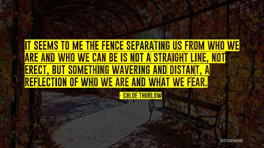 Fence In Fences Quotes By Chloe Thurlow Fence In Fences Quotes By Chloe Thurlow