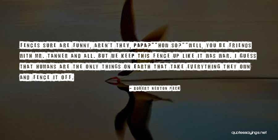 Fence In Fences Quotes By Robert Newton Peck Fence In Fences Quotes By Robert Newton Peck
