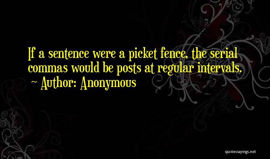 Fence Posts Quotes By Anonymous
