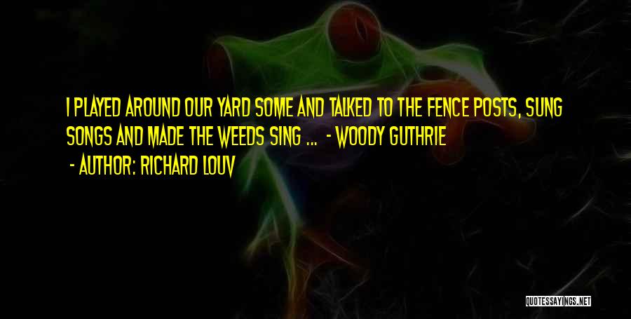 Fence Posts Quotes By Richard Louv