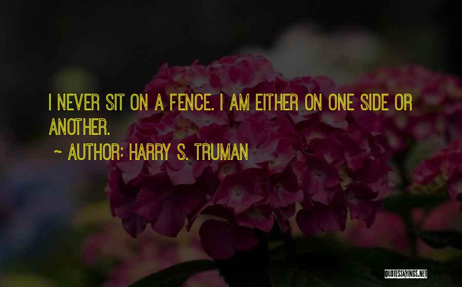 Fence Quotes By Harry S. Truman