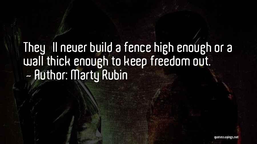 Fence Quotes By Marty Rubin