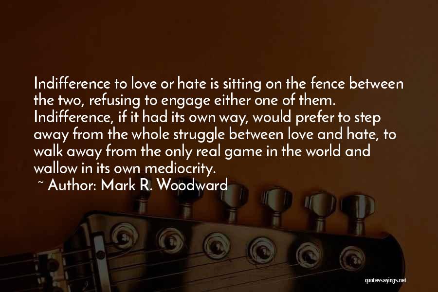 Fence Sitting Quotes By Mark R. Woodward