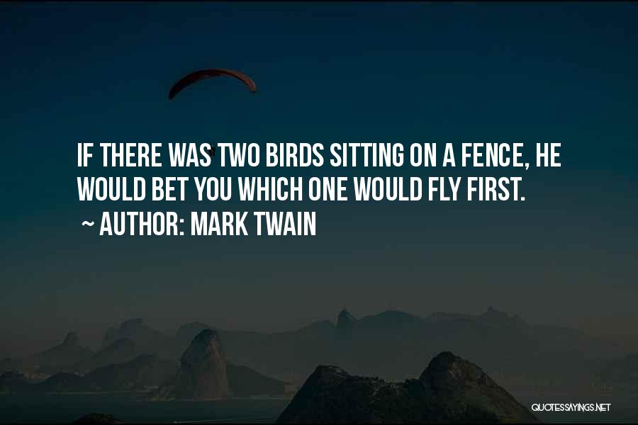Fence Sitting Quotes By Mark Twain