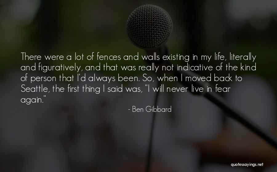 Fences And Life Quotes By Ben Gibbard