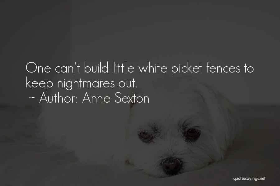 Fences Quotes By Anne Sexton