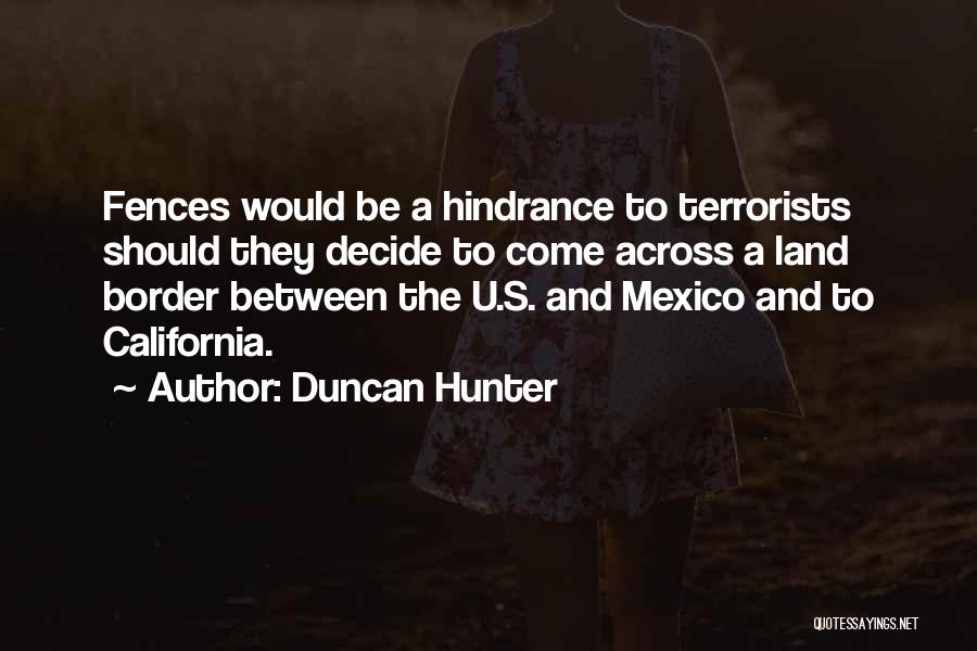 Fences Quotes By Duncan Hunter