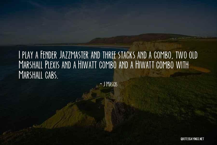 Fender Best Quotes By J Mascis Fender Best Quotes By J Mascis