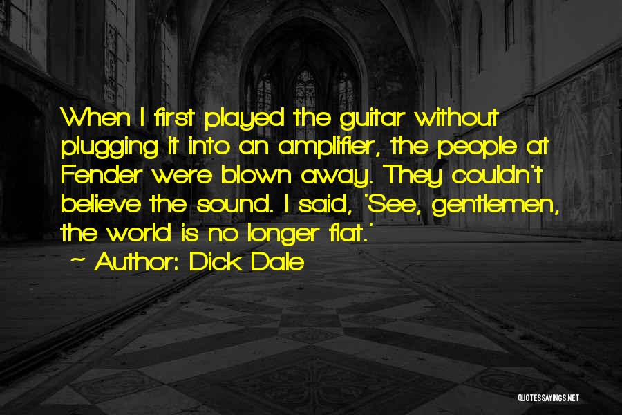 Fender Quotes By Dick Dale