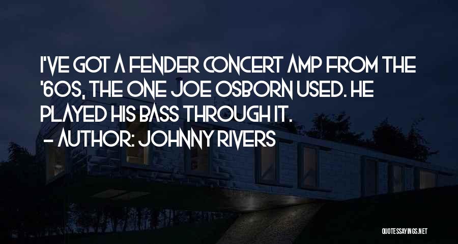 Fender Quotes By Johnny Rivers