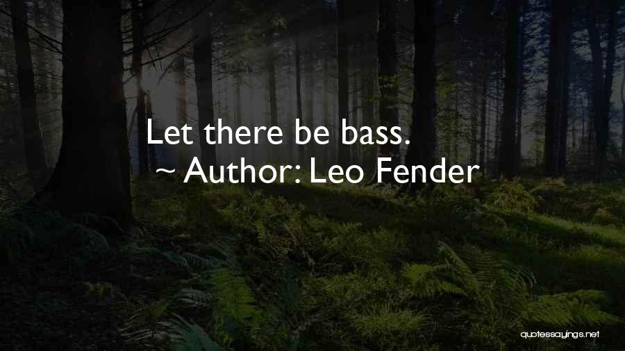 Fender Quotes By Leo Fender