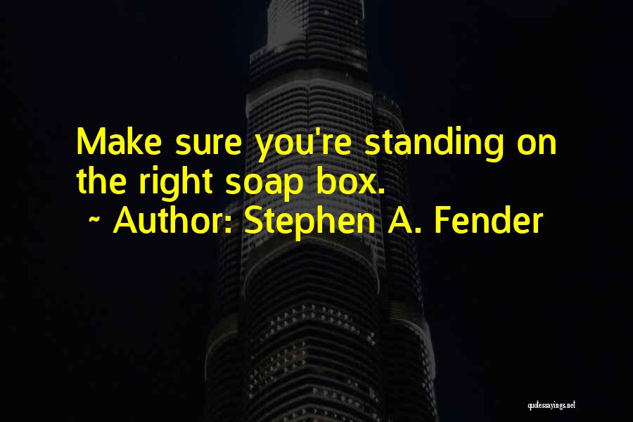 Fender Quotes By Stephen A. Fender