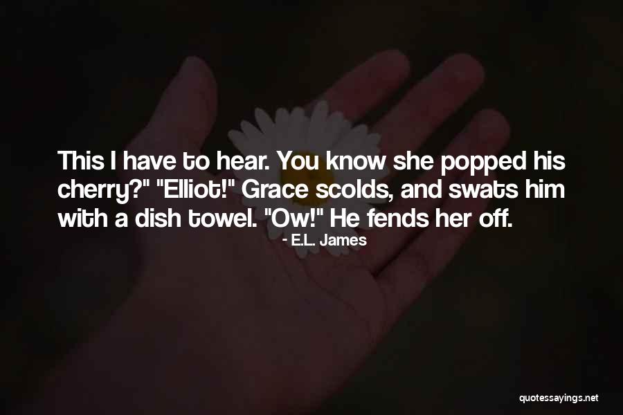 Fends Quotes By E.L. James Fends Quotes By E.L. James