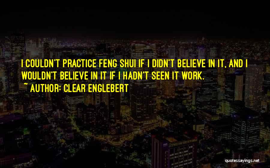 Feng Shui 2 Quotes By Clear Englebert