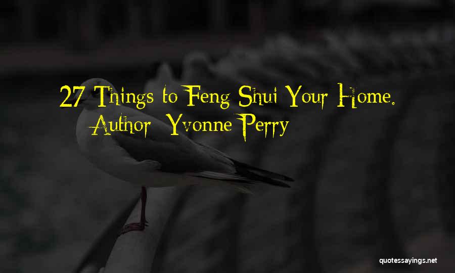 Feng Shui 2 Quotes By Yvonne Perry