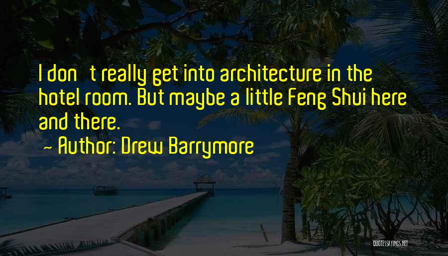 Feng Shui Quotes By Drew Barrymore