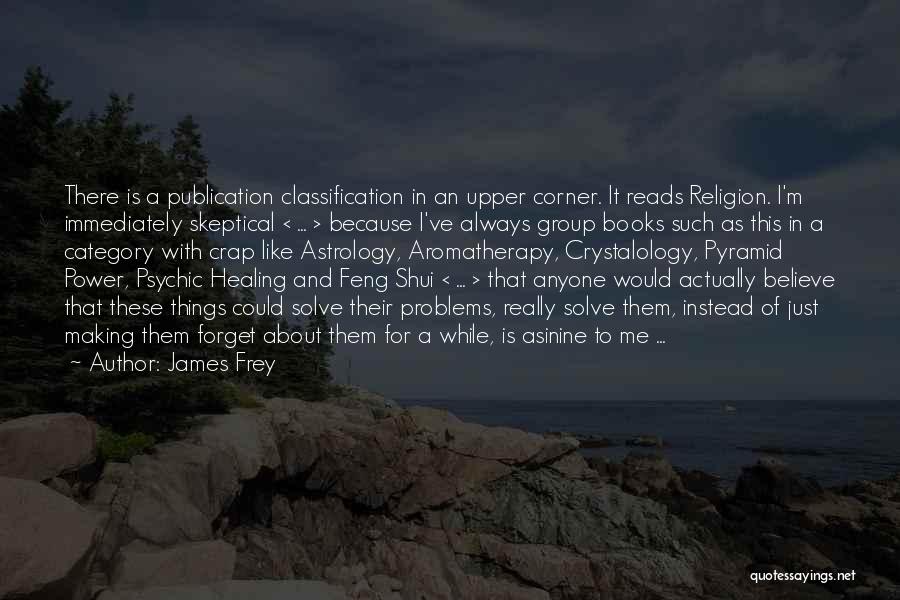 Feng Shui Quotes By James Frey