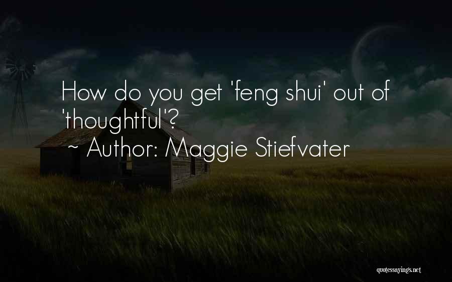 Feng Shui Quotes By Maggie Stiefvater
