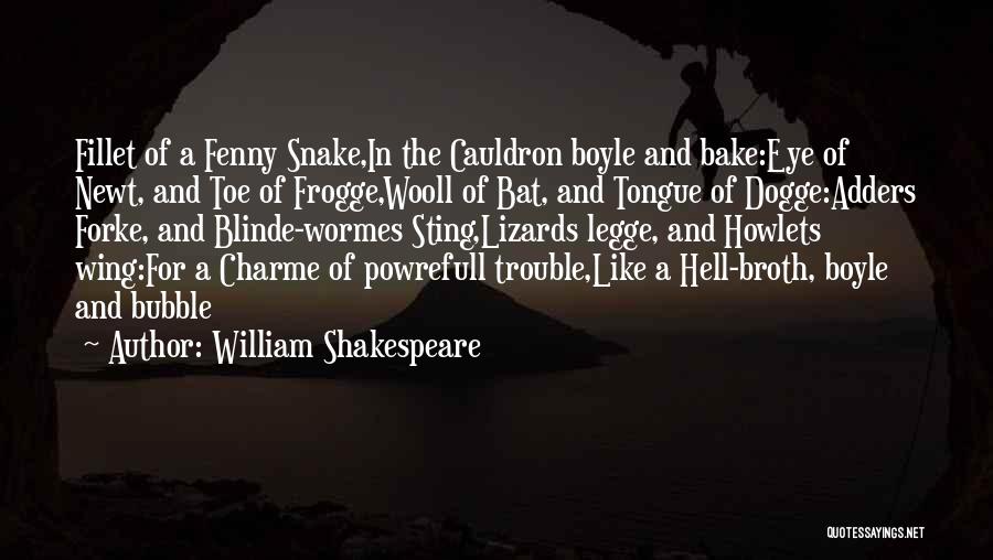 Fenny Snake Quotes By William Shakespeare