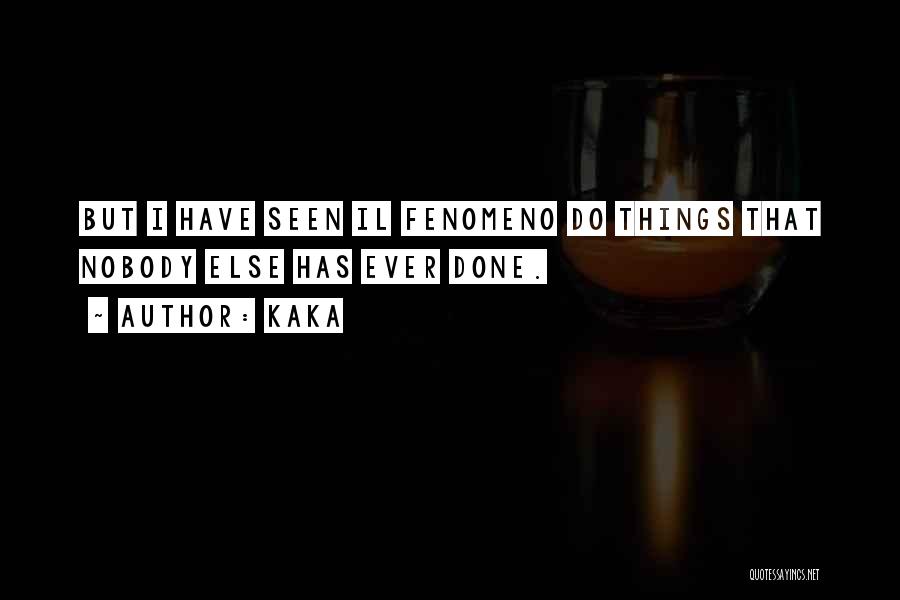 Fenomeno Quotes By Kaka
