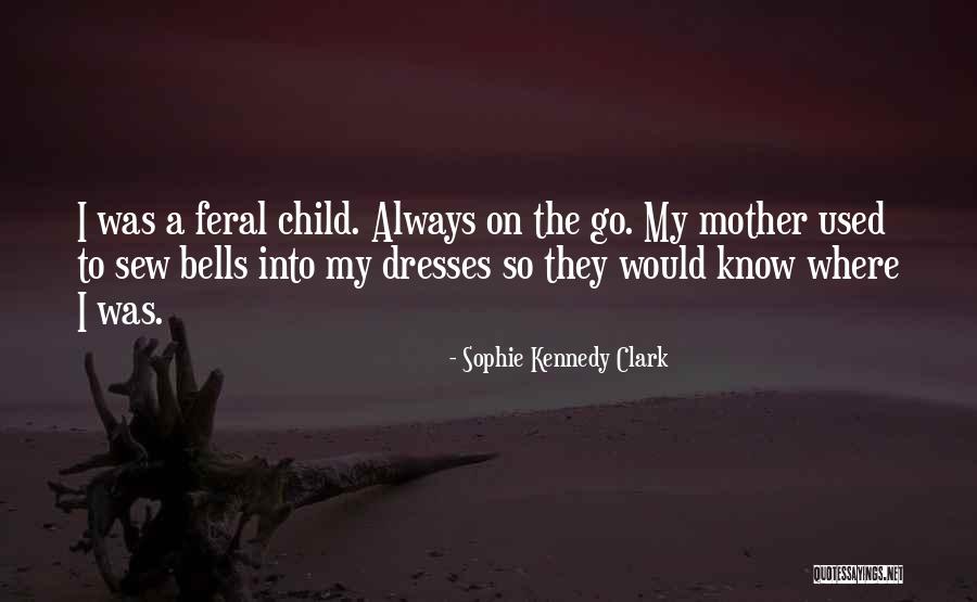 Feral Quotes By Sophie Kennedy Clark