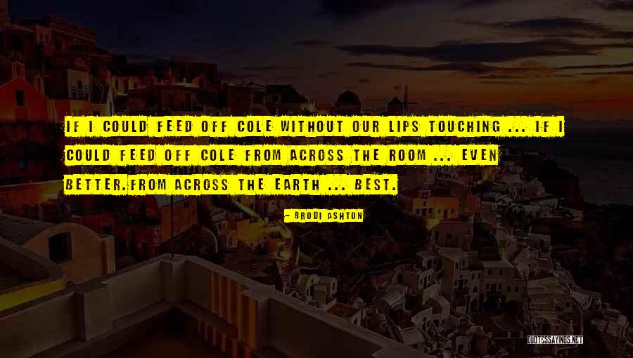 Ferasan Quotes By Brodi Ashton Ferasan Quotes By Brodi Ashton