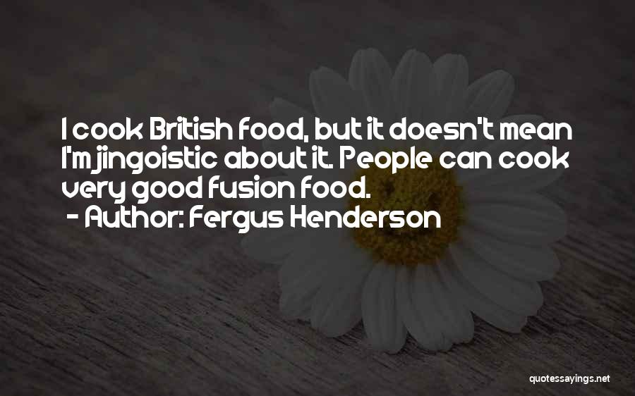 Fergus Henderson Quotes 1772169