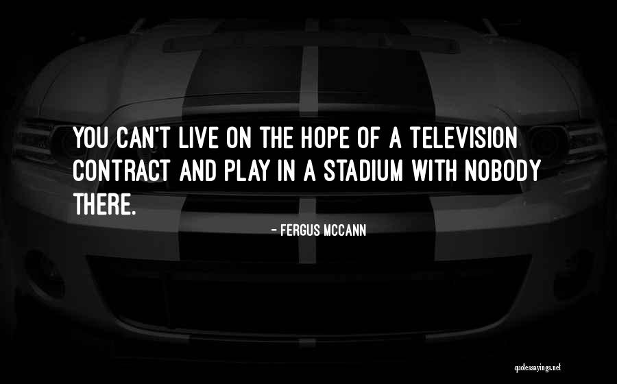 Fergus McCann Quotes 1055090 Fergus McCann Quotes 1055090