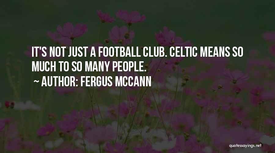 Fergus McCann Quotes 187916