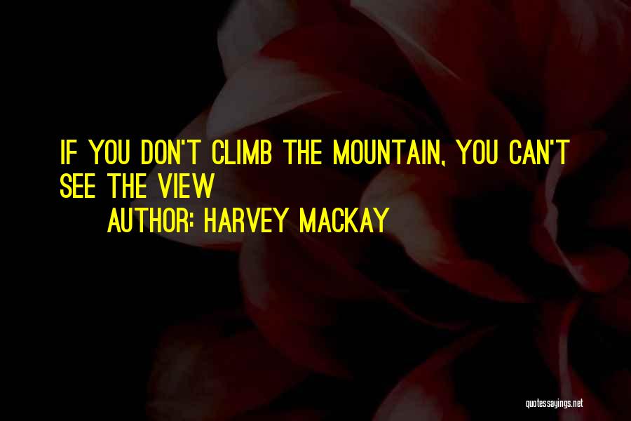 Fericiti Cei Quotes By Harvey MacKay