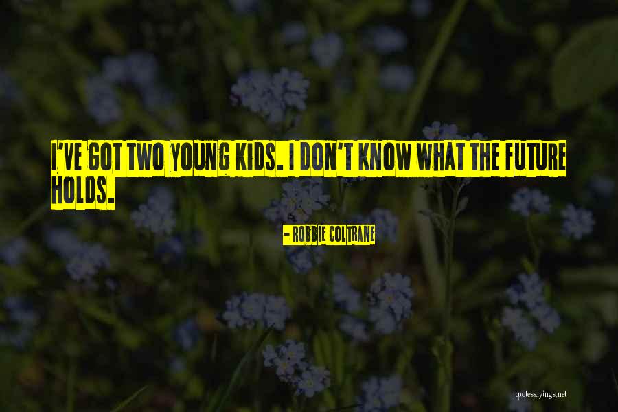 Ferid Bathory Quotes By Robbie Coltrane Ferid Bathory Quotes By Robbie Coltrane