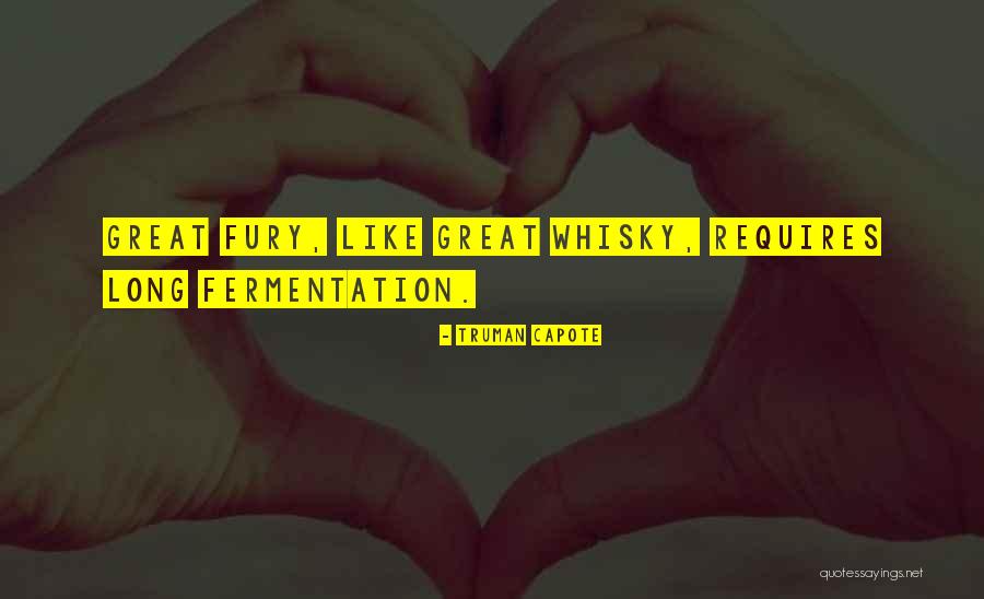 Fermentation Of Whiskey Quotes By Truman Capote Fermentation Of Whiskey Quotes By Truman Capote