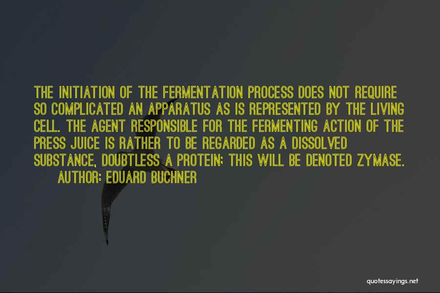 Fermentation Quotes By Eduard Buchner