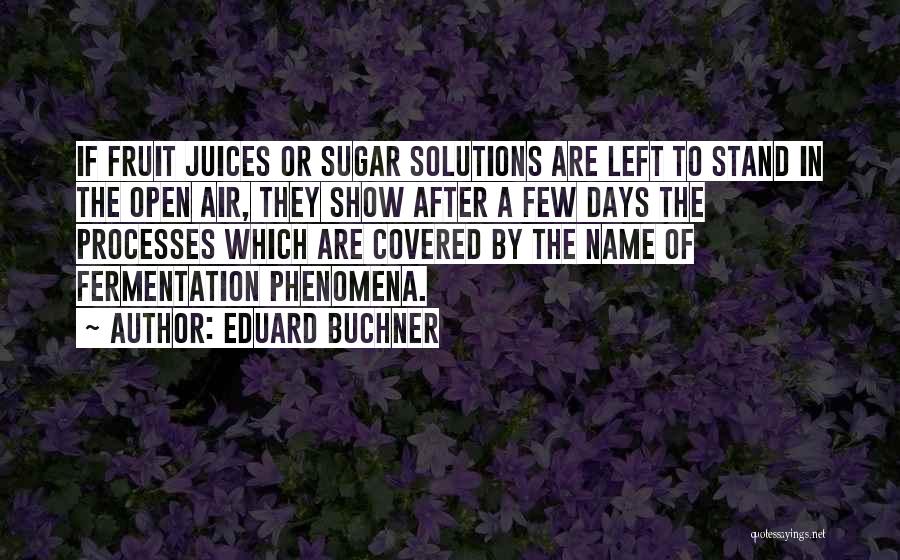 Fermentation Quotes By Eduard Buchner