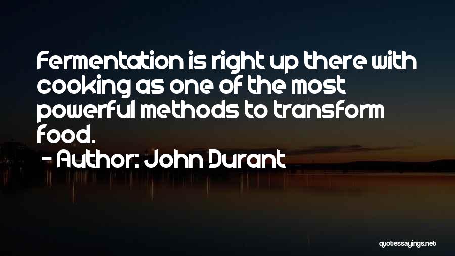 Fermentation Quotes By John Durant