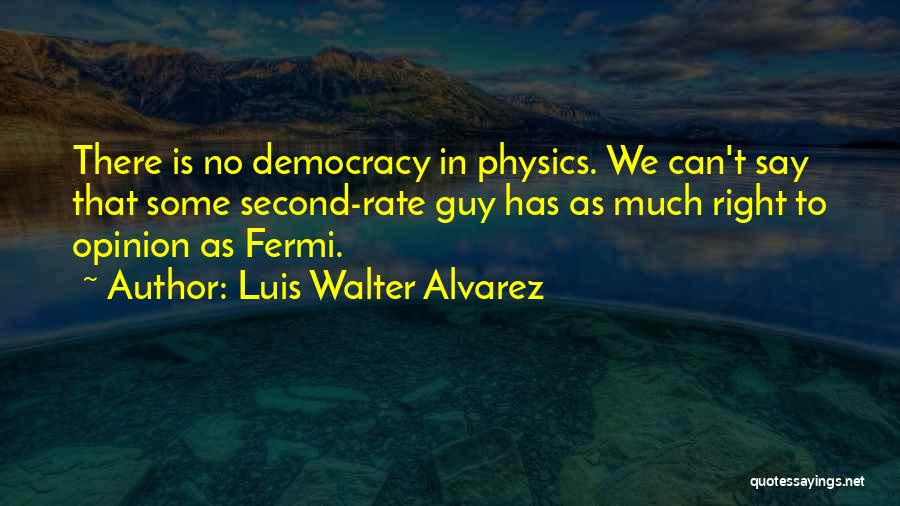 Fermi Quotes By Luis Walter Alvarez