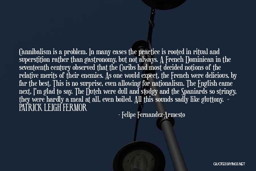 Fermor Patrick Quotes By Felipe Fernandez-Armesto Fermor Patrick Quotes By Felipe Fernandez-Armesto