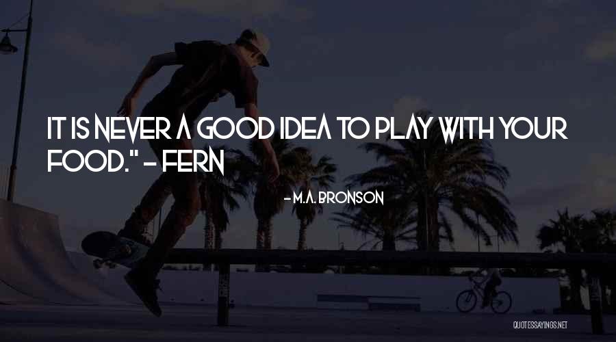 Fern Quotes By M.A. Bronson