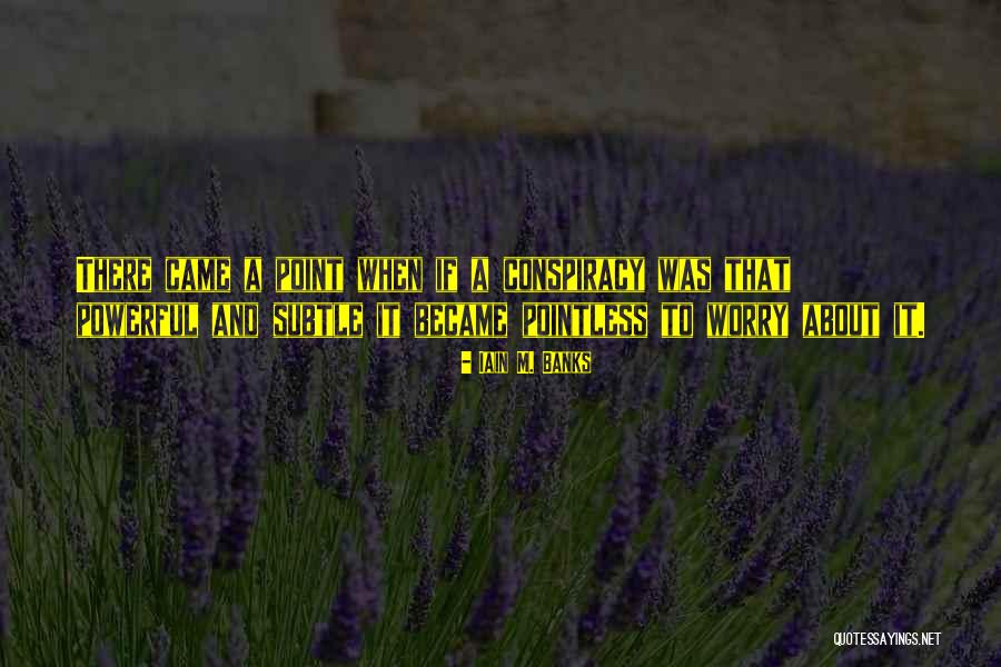 Fernandel Acteur Quotes By Iain M. Banks Fernandel Acteur Quotes By Iain M. Banks