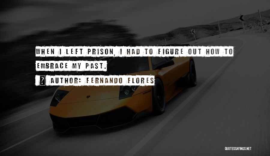 Fernando Flores Quotes 1051929