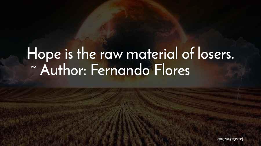 Fernando Flores Quotes 1442587