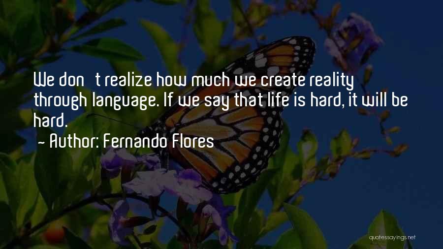 Fernando Flores Quotes 2190117