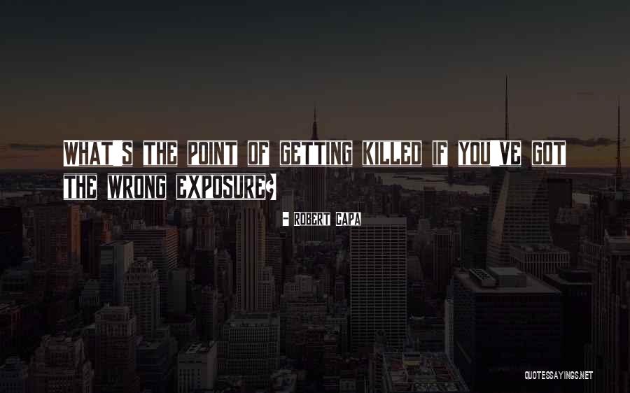 Fernsler Hutchinson Quotes By Robert Capa Fernsler Hutchinson Quotes By Robert Capa
