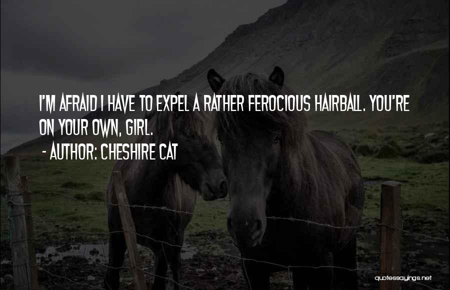 Ferocious Cat Quotes By Cheshire Cat