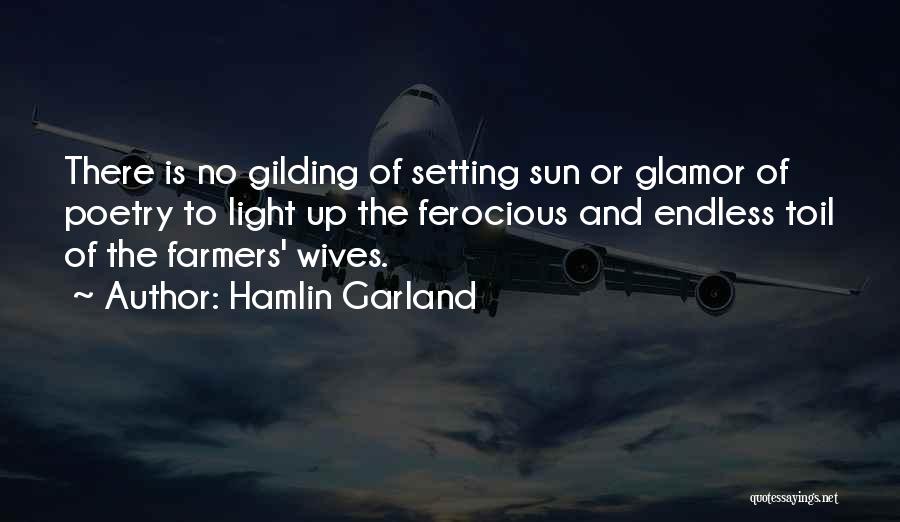 Ferocious Quotes By Hamlin Garland