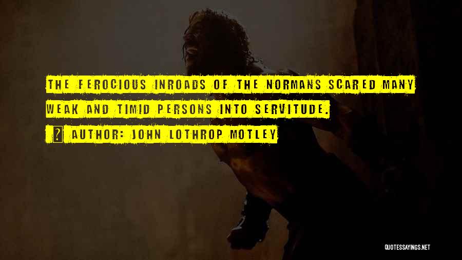 Ferocious Quotes By John Lothrop Motley